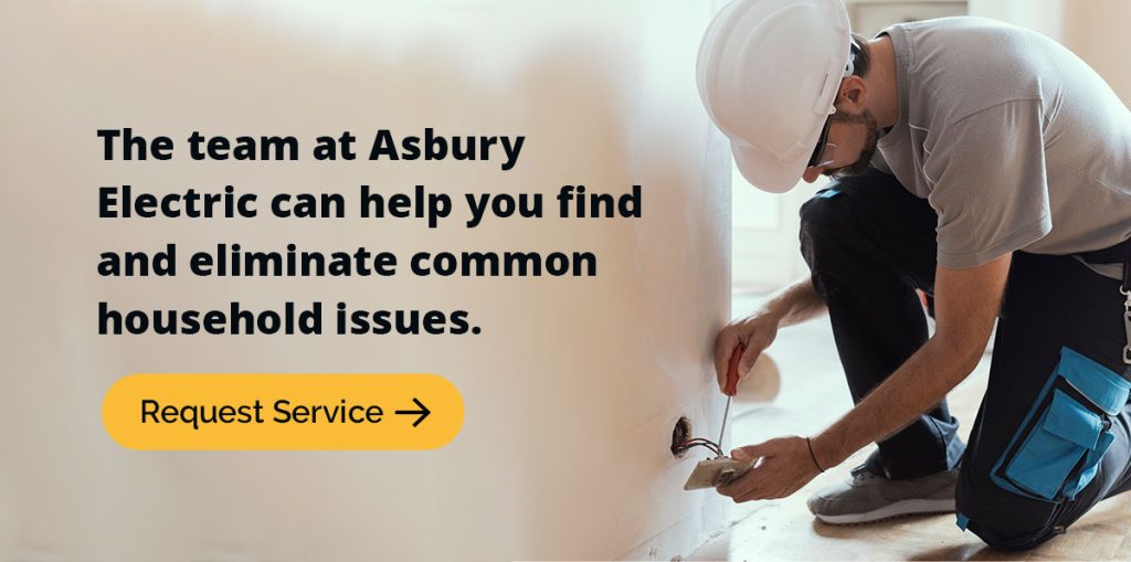 The team at Asbury Electric can help you find and eliminate common household issues.